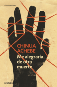 Me alegraría de otra muerte, Chinua Achebe